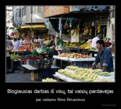 Blogiausias darbas iš visų, tai vaisių pardavėjas - per veiksmo filmo filmavimus