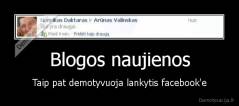 Blogos naujienos - Taip pat demotyvuoja lankytis facebook'e