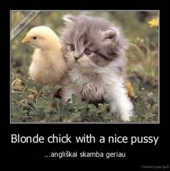 Blonde chick with a nice pussy - ...angliškai skamba geriau