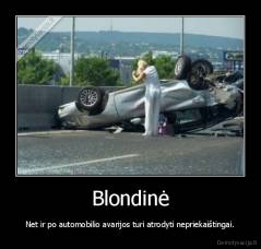 Blondinė - Net ir po automobilio avarijos turi atrodyti nepriekaištingai.