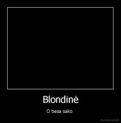 Blondinė - O tiesa sako 
