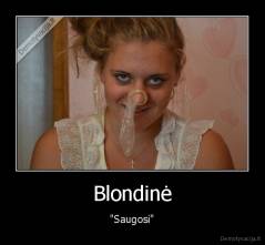 Blondinė - "Saugosi"