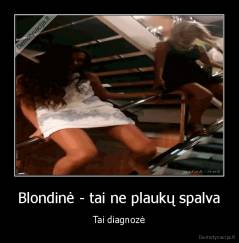 Blondinė - tai ne plaukų spalva - Tai diagnozė