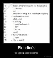 Blondinės - jos tiesiog nepakeičiamos