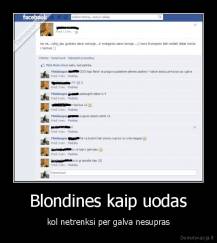 Blondines kaip uodas - kol netrenksi per galva nesupras