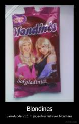 Blondines - parsiduoda uz 1 lt  piges tos  lietuvos blondines