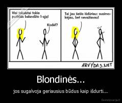 Blondinės... - jos sugalvoja geriausius būdus kaip išdurti...