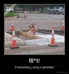 Bl*t! - O burbuliukų į vonią ir pamiršau!
