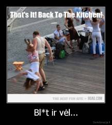 Bl*t ir vėl... - 