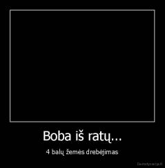 Boba iš ratų... - 4 balų žemės drebėjimas