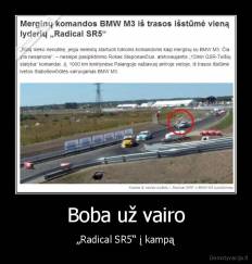 Boba už vairo - „Radical SR5“ į kampą