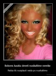 Boboms kaukiu deveti nusikaltime nereike  - Reikia tik nusiplauti veida po nusikaltimo 