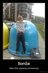 Bomžai - Ieško lobio popieriaus konteineryje