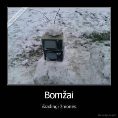 Bomžai - išradingi žmonės
