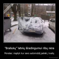 "Braliukų” latvių išradingumui ribų nėra - Moralas: mąstyk kur savo automobilį palieki, kvaily.