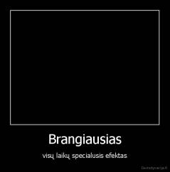 Brangiausias - visų laikų specialusis efektas