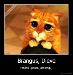 Brangus, Dieve - Prašau ilgesnių atostogų.