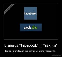 Brangūs "Facebook" ir "ask.fm" - Prašau, grąžinkite mums, merginas, seses, pažįstamas..