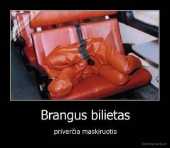 Brangus bilietas - priverčia maskiruotis