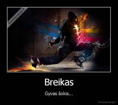 Breikas - Gyvas šokis...