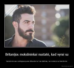 Britanijos mokslininkai nustatė, kad vyrai su - barzdomis savo antrąsias puses išduoda kur kas dažniau, nei moterys su barzdomis