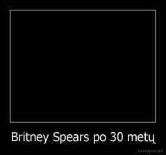 Britney Spears po 30 metų - 