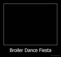 Broiler Dance Fiesta - 