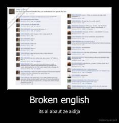 Broken english - its al abaut ze aidija