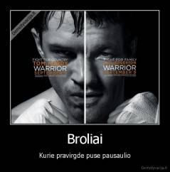 Broliai - Kurie pravirgde puse pausaulio