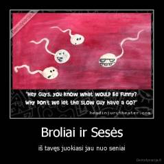 Broliai ir Sesės - iš tavęs juokiasi jau nuo seniai