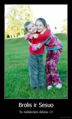 Brolis ir Sesuo - Du neišskiriami dalykai 