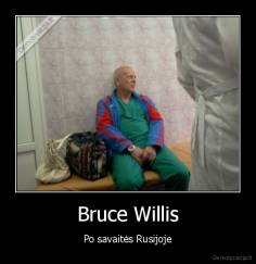 Bruce Willis - Po savaitės Rusijoje