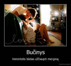 Bučinys - Vienintelis būdas užčiaupti merginą