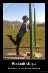 Buciuoti stulpa - Kiekvienas tai suprantame skirtingai