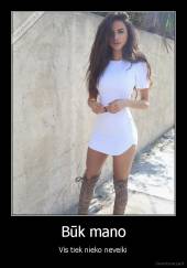 Būk mano - Vis tiek nieko neveiki