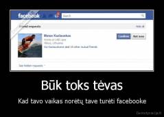 Būk toks tėvas - Kad tavo vaikas norėtų tave turėti facebooke