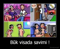 Būk visada savimi ! - 