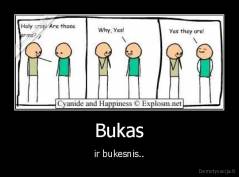 Bukas - ir bukesnis..