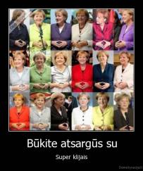 Būkite atsargūs su - Super klijais