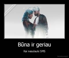 Būna ir geriau - Kai nesulauki SMS