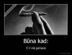 Būna kad: - 5 ir visi geriausi