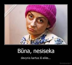 Būna, nesiseka - devynis kartus iš eilės...