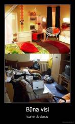 Būna visi - tvarko tik vienas