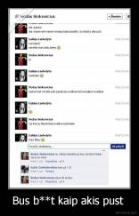 Bus b**t kaip akis pust  - 