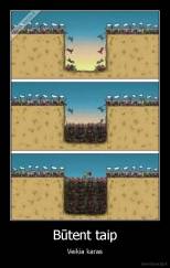 Būtent taip - Veikia karas