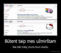 Būtent taip mes užmirštam - Kas tiek metų mums buvo svarbu