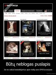 Būtų neblogas puslapis - Jei ne vaikai besiselėjantys apie meilę savo EMOtyvacijose