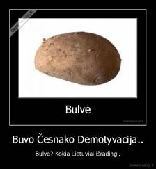 Buvo Česnako Demotyvacija.. - Bulvė? Kokia Lietuviai išradingi.