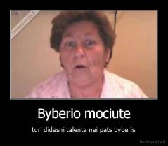 Byberio mociute - turi didesni talenta nei pats byberis