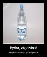 Byrka, atgaivina! - Merginos žino kaip byrka atgaivina
